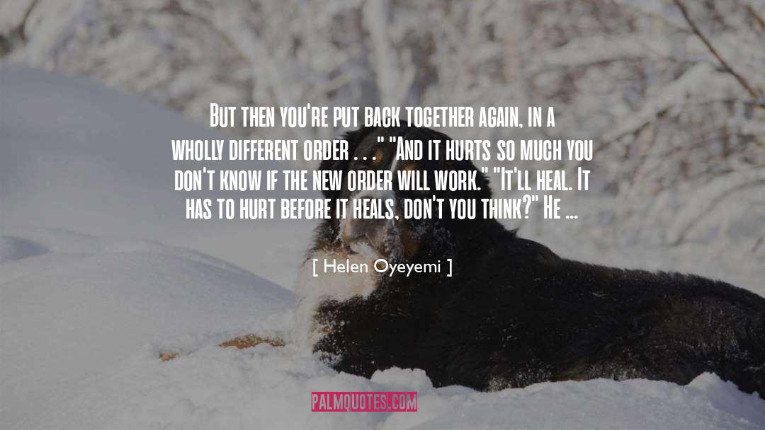 Helen Oyeyemi Quotes: But then you're put back