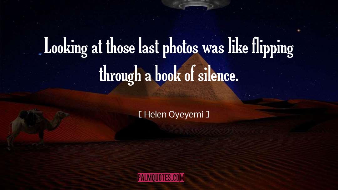 Helen Oyeyemi Quotes: Looking at those last photos