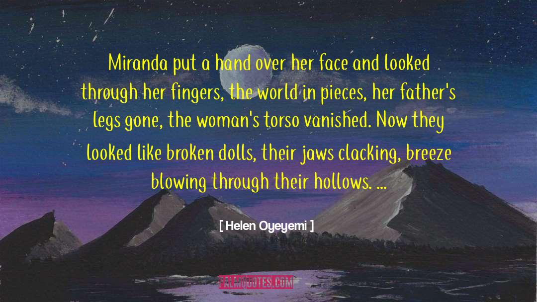 Helen Oyeyemi Quotes: Miranda put a hand over