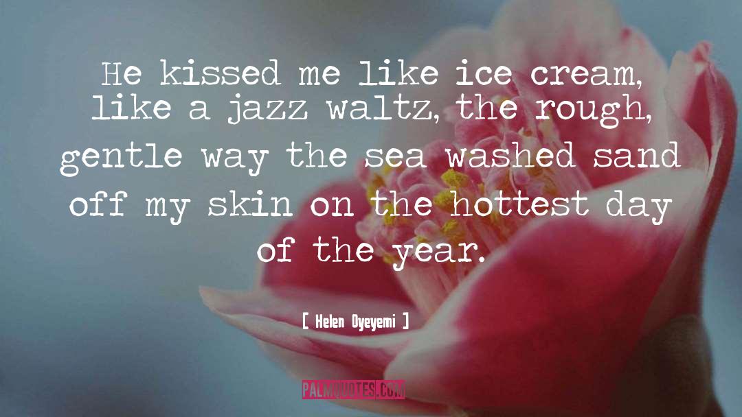 Helen Oyeyemi Quotes: He kissed me like ice