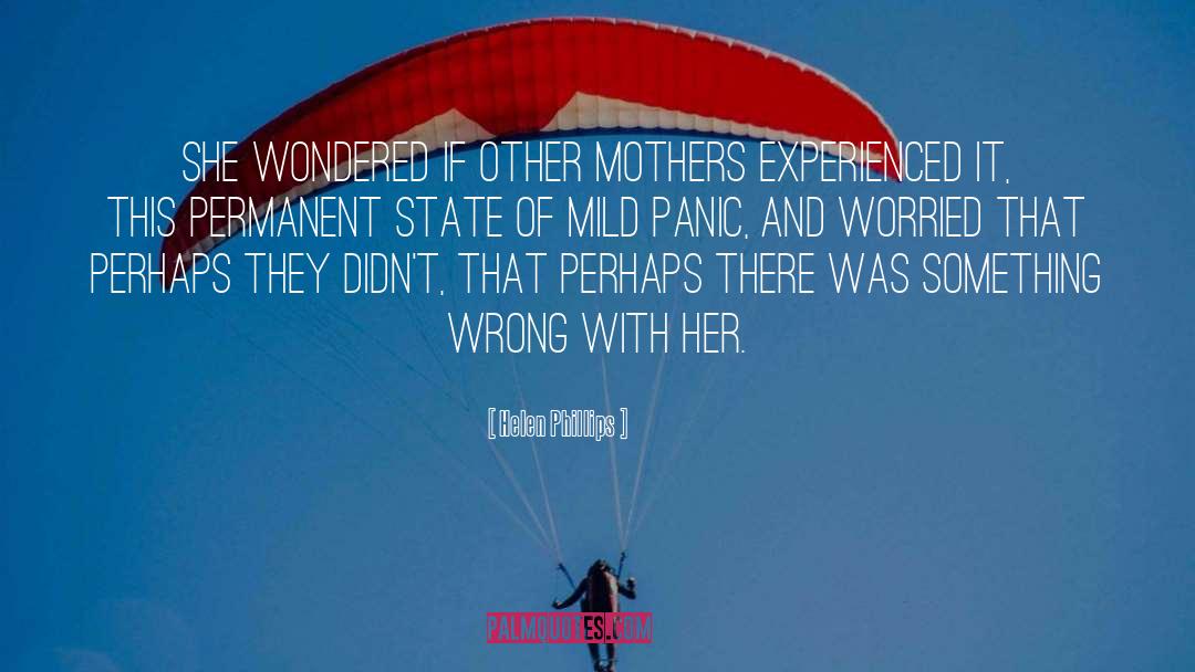 Helen Phillips Quotes: She wondered if other mothers