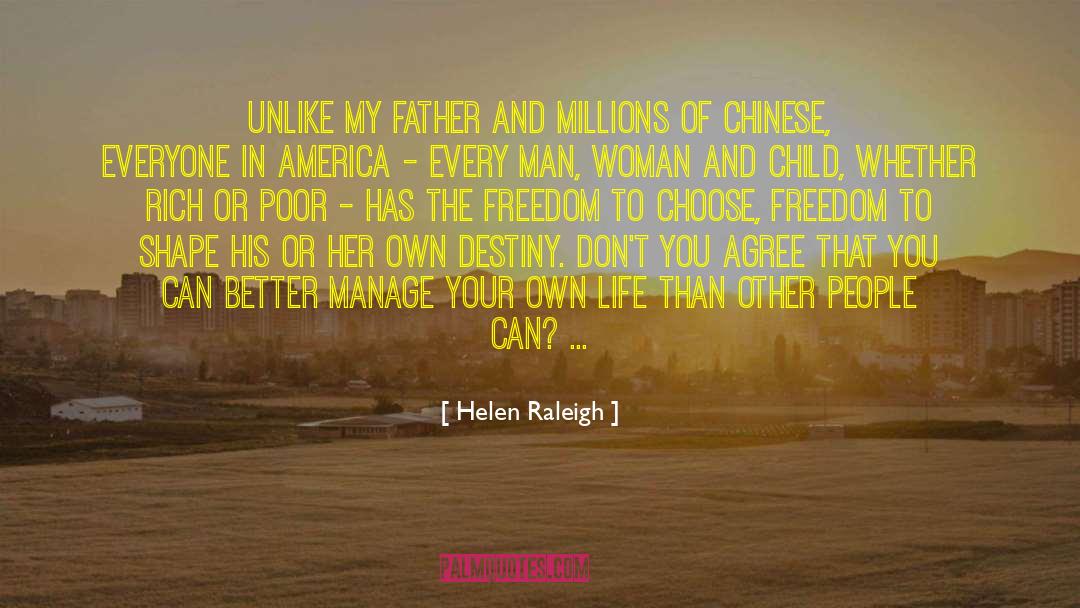 Helen Raleigh Quotes: Unlike my father and millions