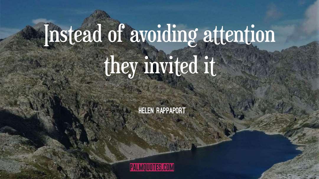 Helen Rappaport Quotes: Instead of avoiding attention they