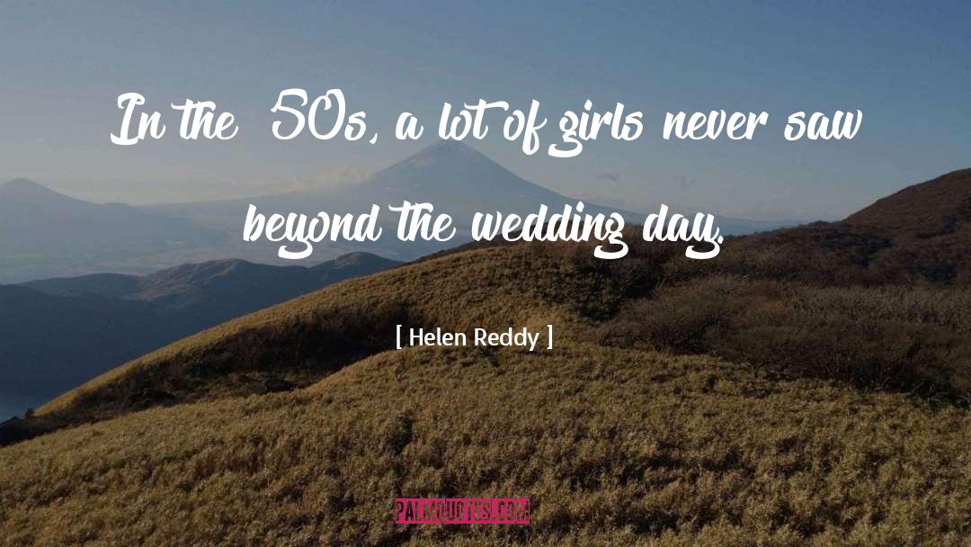 Helen Reddy Quotes: In the '50s, a lot