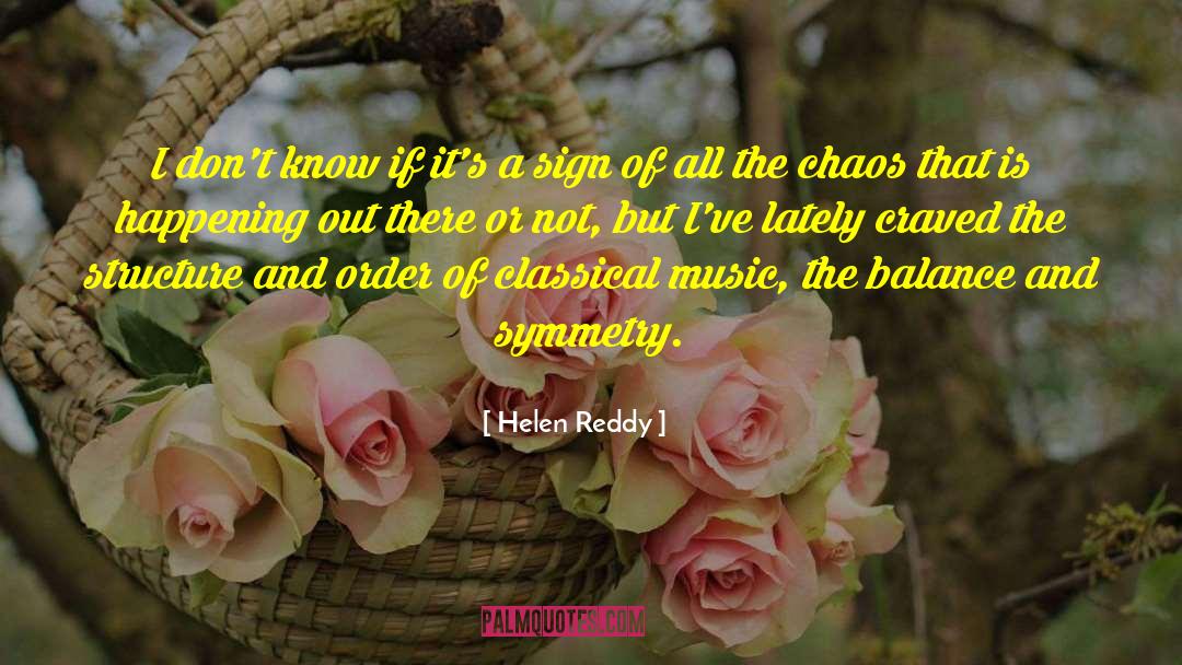 Helen Reddy Quotes: I don't know if it's