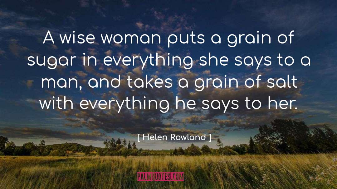 Helen Rowland Quotes: A wise woman puts a