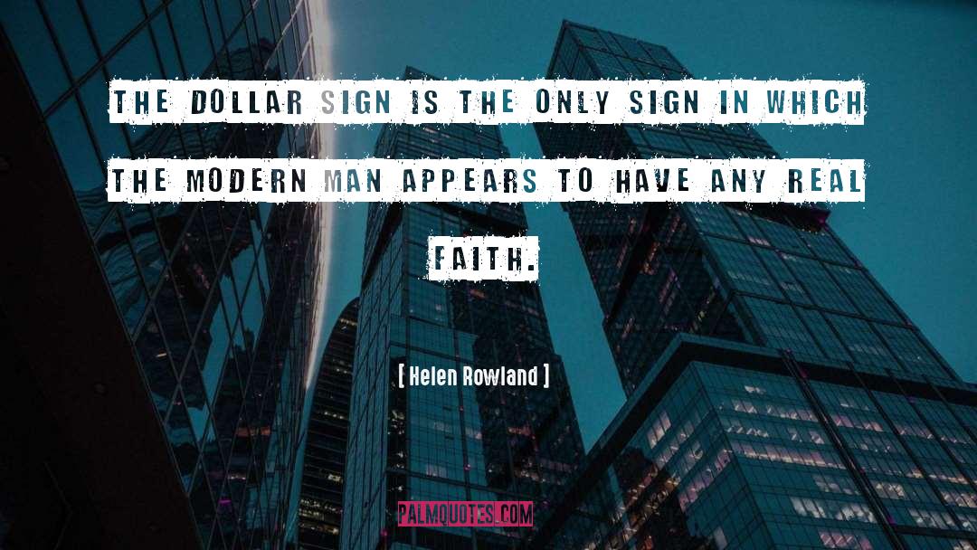 Helen Rowland Quotes: The dollar sign is the