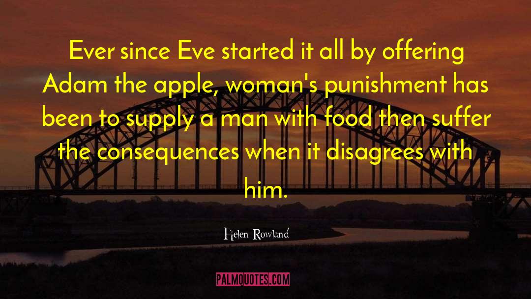 Helen Rowland Quotes: Ever since Eve started it