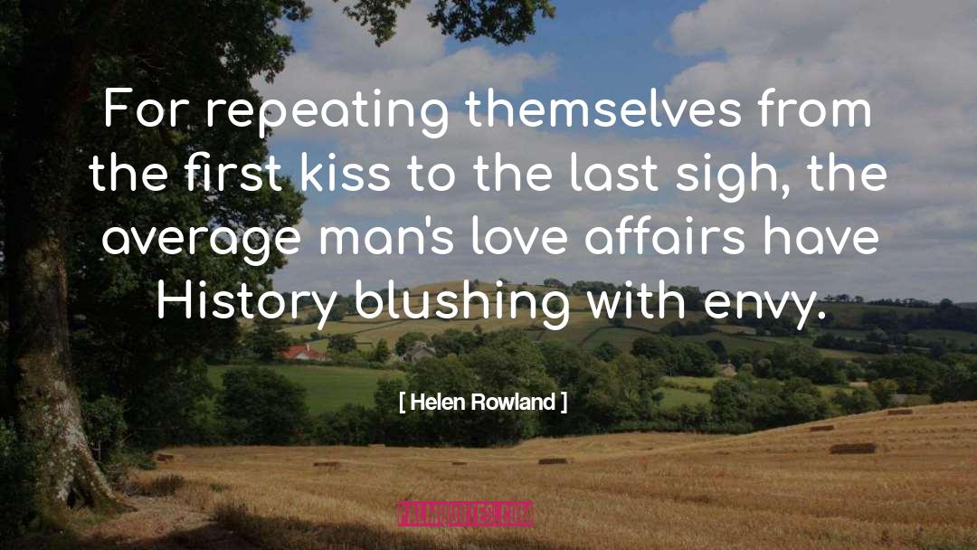 Helen Rowland Quotes: For repeating themselves from the