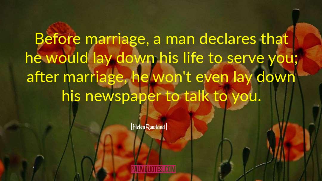 Helen Rowland Quotes: Before marriage, a man declares