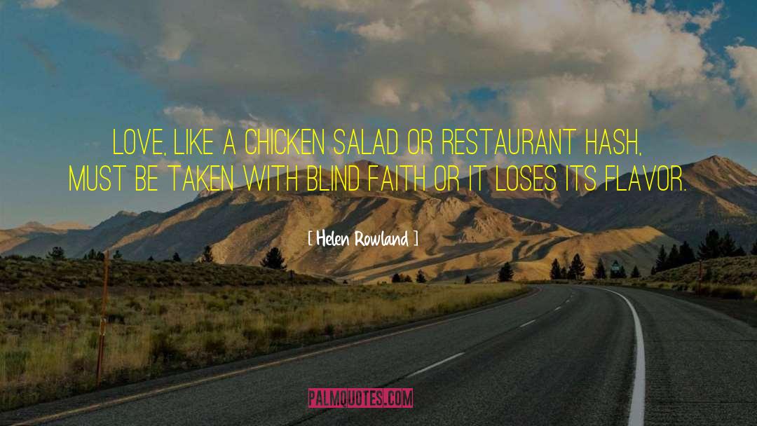 Helen Rowland Quotes: Love, like a chicken salad
