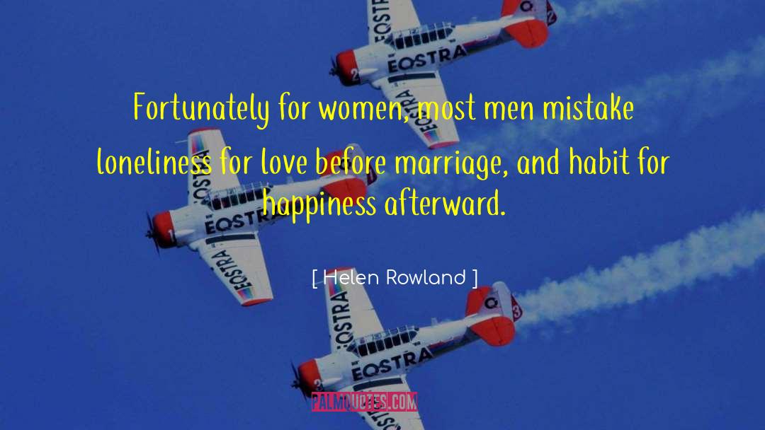 Helen Rowland Quotes: Fortunately for women, most men