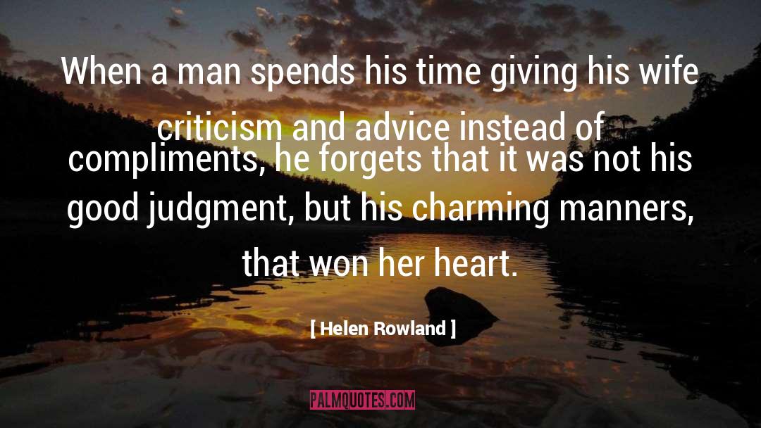 Helen Rowland Quotes: When a man spends his