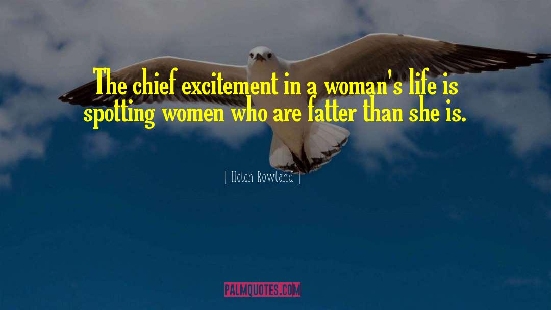 Helen Rowland Quotes: The chief excitement in a