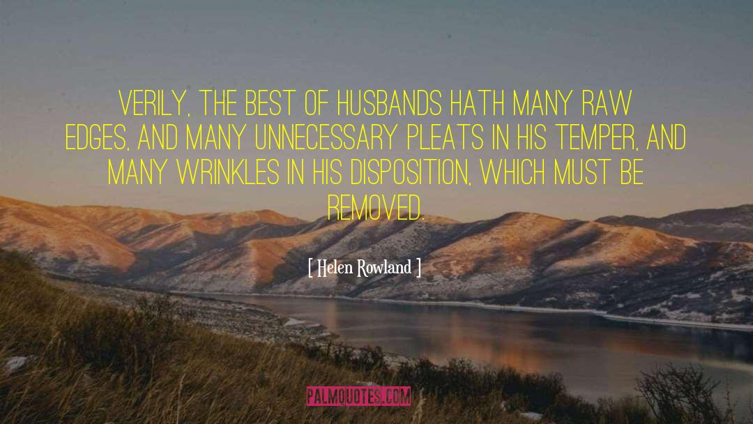 Helen Rowland Quotes: Verily, the best of husbands