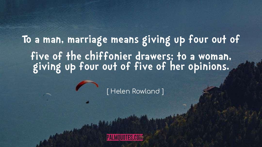 Helen Rowland Quotes: To a man, marriage means