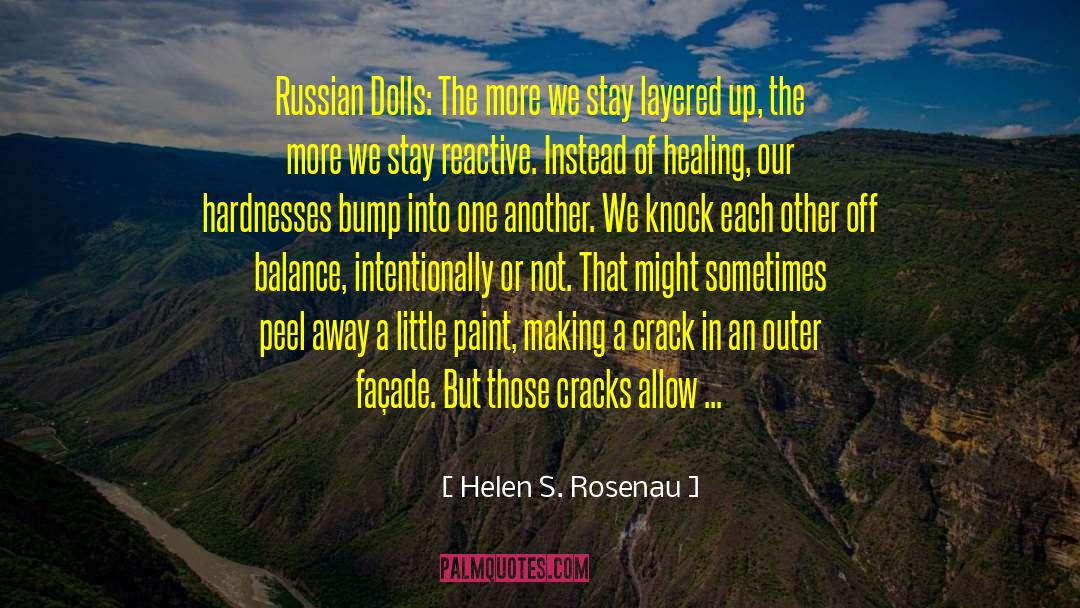 Helen S. Rosenau Quotes: Russian Dolls: The more we