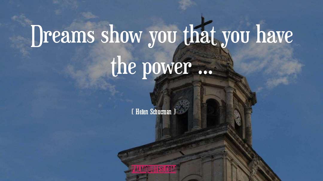 Helen Schucman Quotes: Dreams show you that you