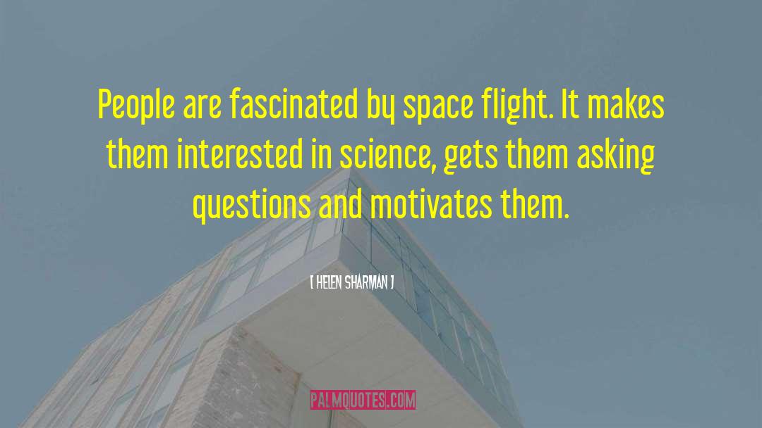 Helen Sharman Quotes: People are fascinated by space