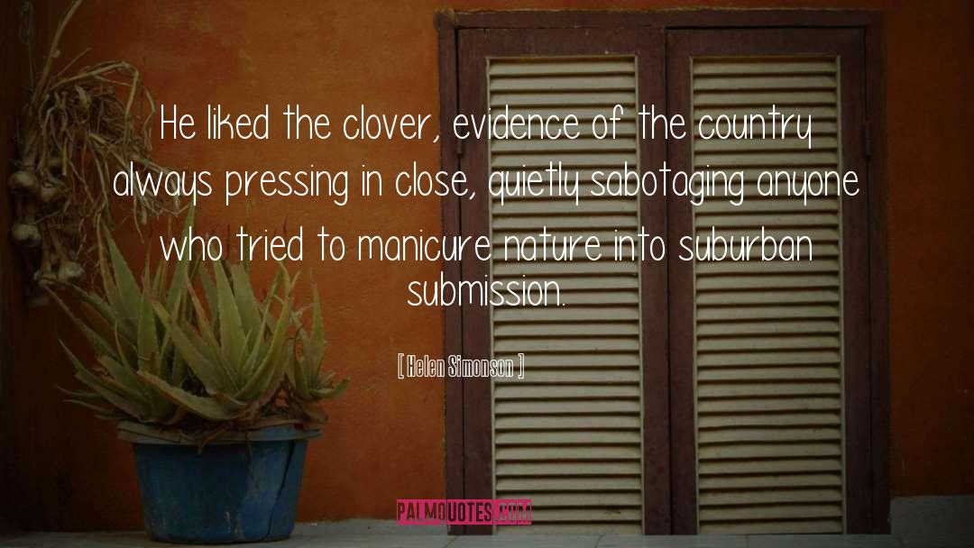 Helen Simonson Quotes: He liked the clover, evidence