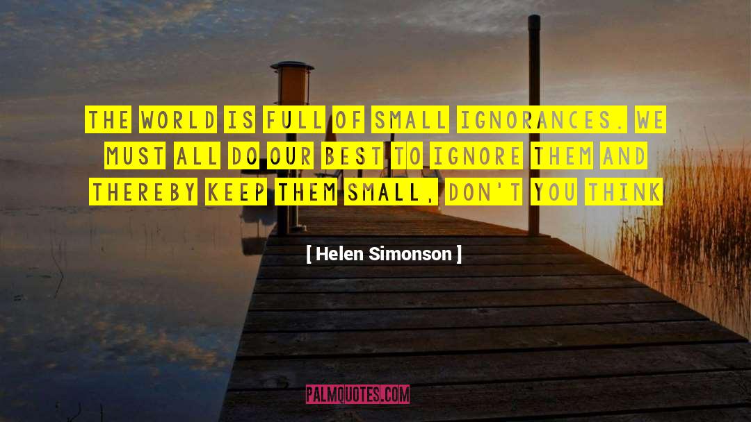 Helen Simonson Quotes: The world is full of