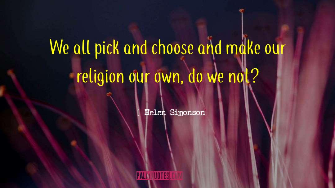 Helen Simonson Quotes: We all pick and choose