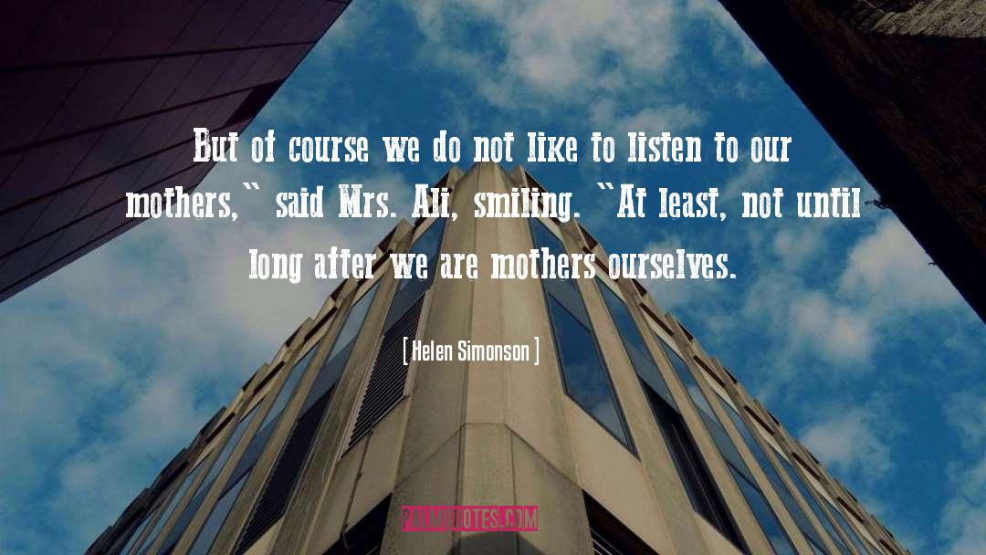 Helen Simonson Quotes: But of course we do