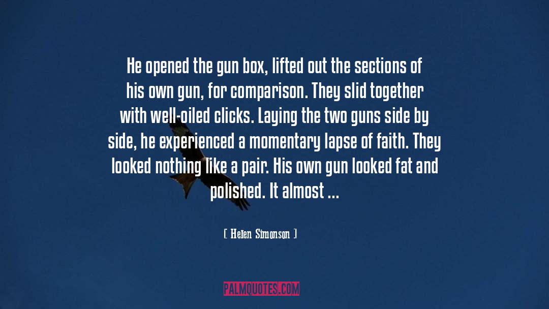 Helen Simonson Quotes: He opened the gun box,