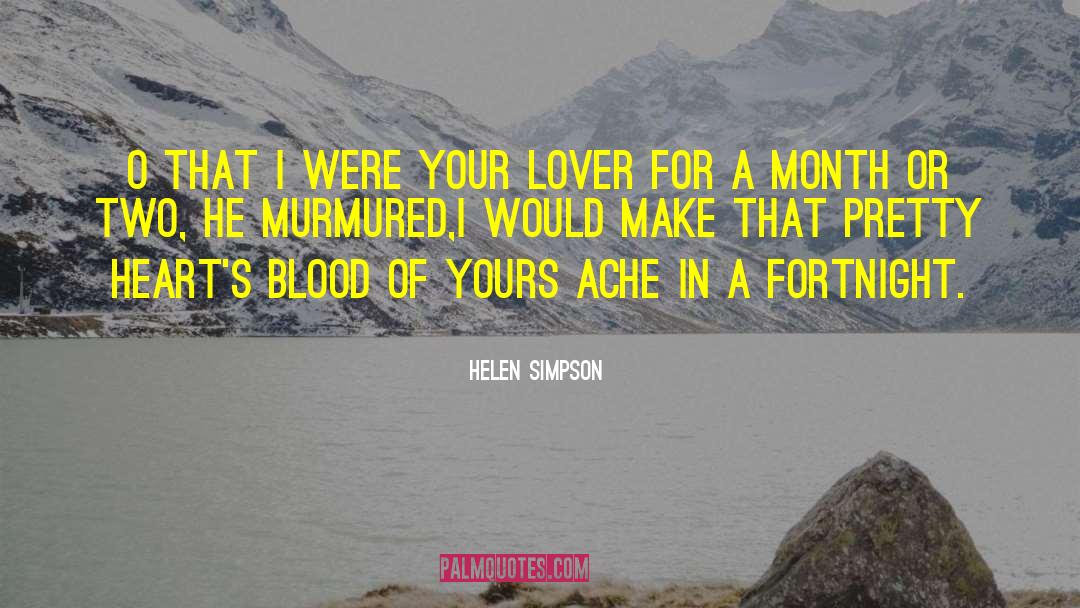 Helen Simpson Quotes: O that I were your