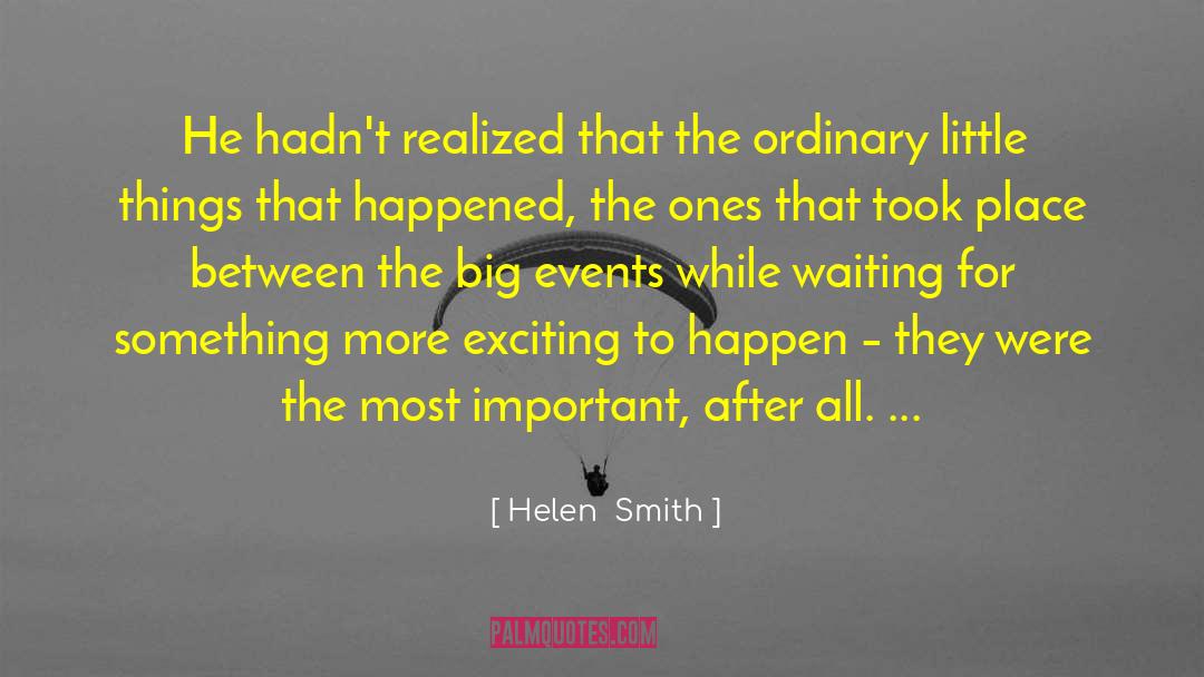 Helen Smith Quotes: He hadn't realized that the