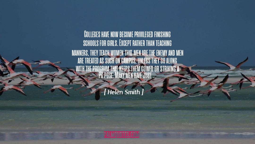 Helen Smith Quotes: Colleges have now become privileged