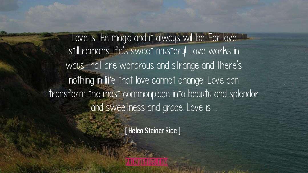 Helen Steiner Rice Quotes: Love is like magic and