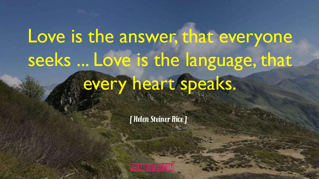 Helen Steiner Rice Quotes: Love is the answer, that