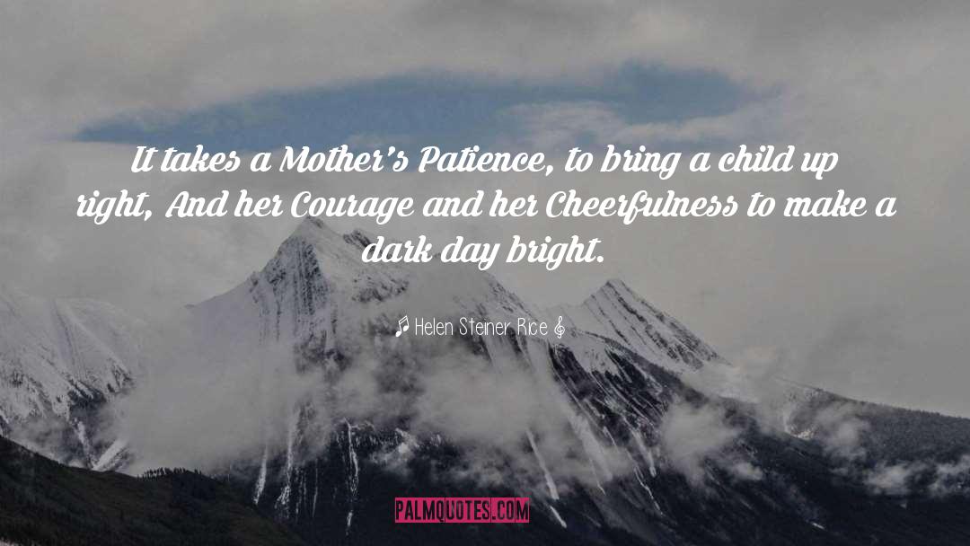 Helen Steiner Rice Quotes: It takes a Mother's Patience,