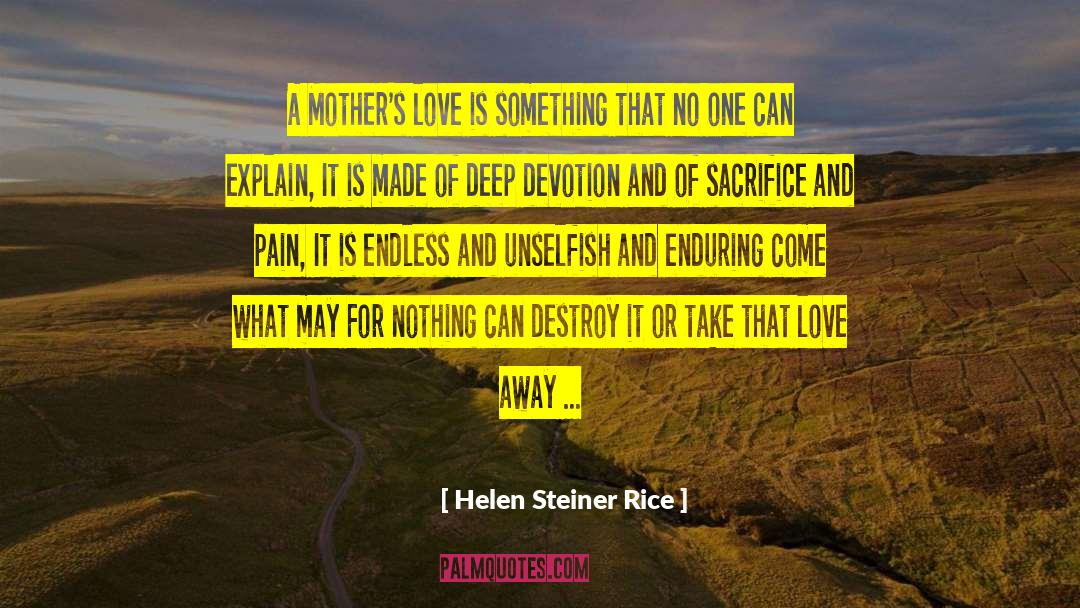 Helen Steiner Rice Quotes: A Mother's love is something