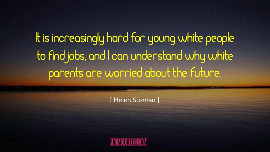 Helen Suzman Quotes: It is increasingly hard for