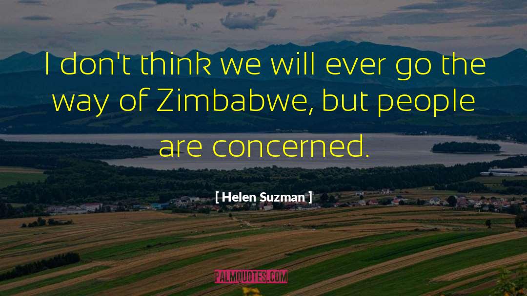Helen Suzman Quotes: I don't think we will