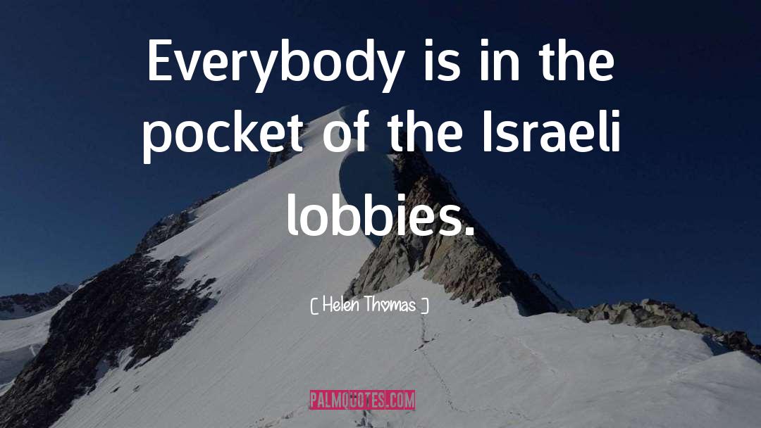 Helen Thomas Quotes: Everybody is in the pocket