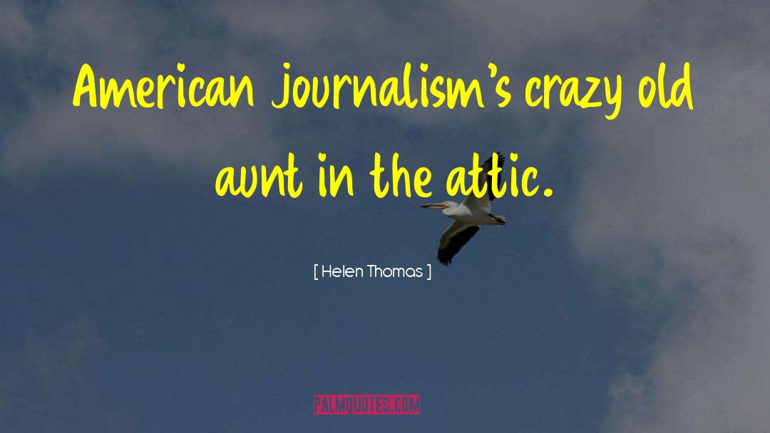 Helen Thomas Quotes: American journalism's crazy old aunt