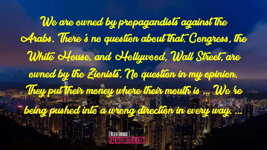 Helen Thomas Quotes: We are owned by propagandists