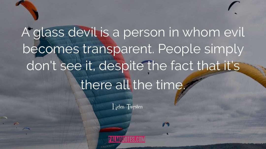 Helen Tursten Quotes: A glass devil is a