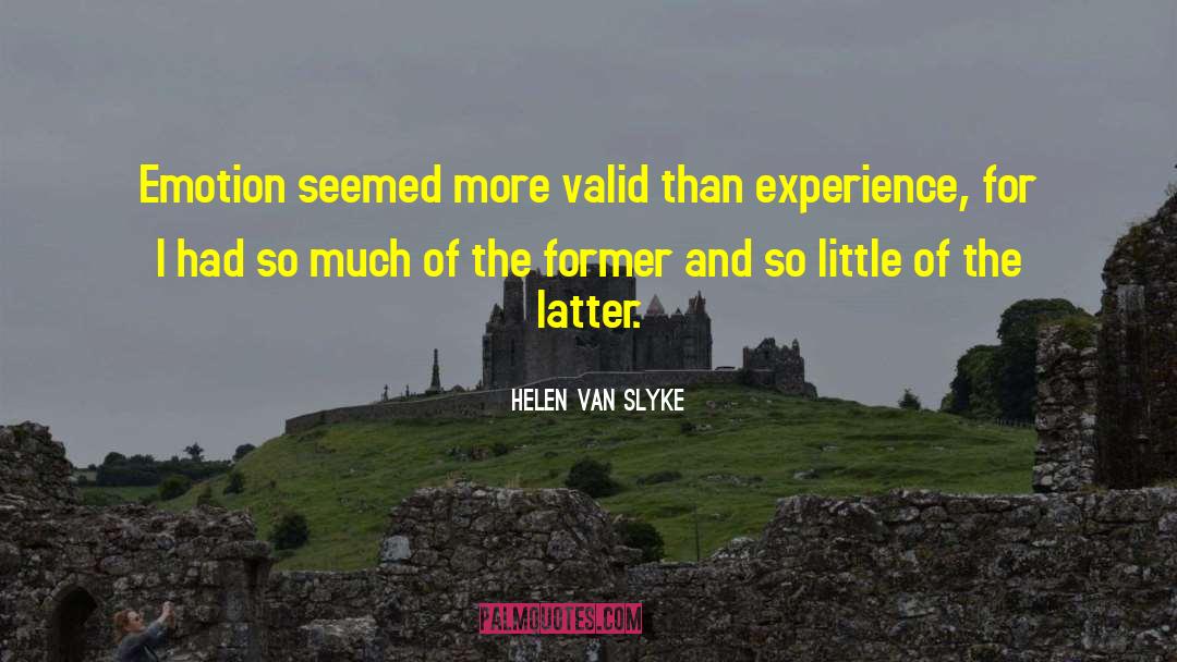 Helen Van Slyke Quotes: Emotion seemed more valid than