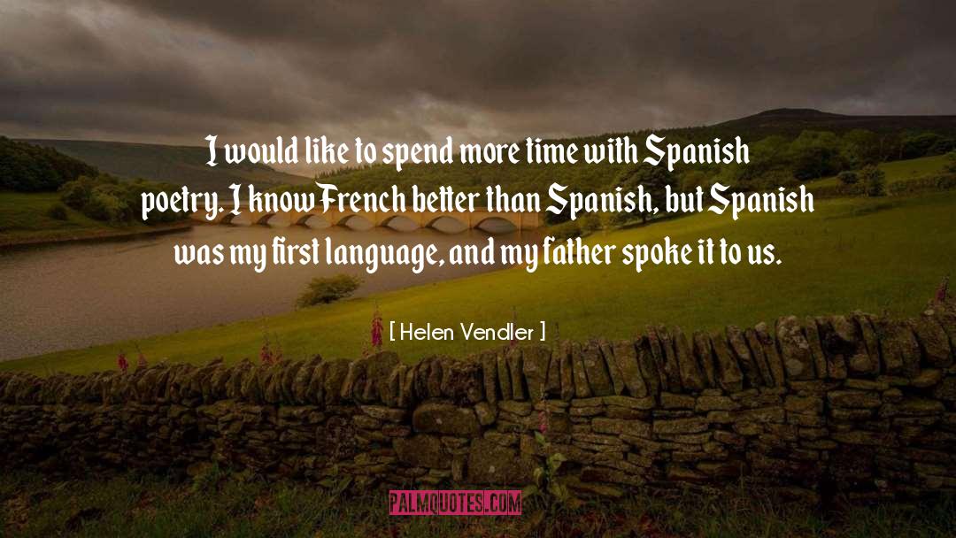 Helen Vendler Quotes: I would like to spend