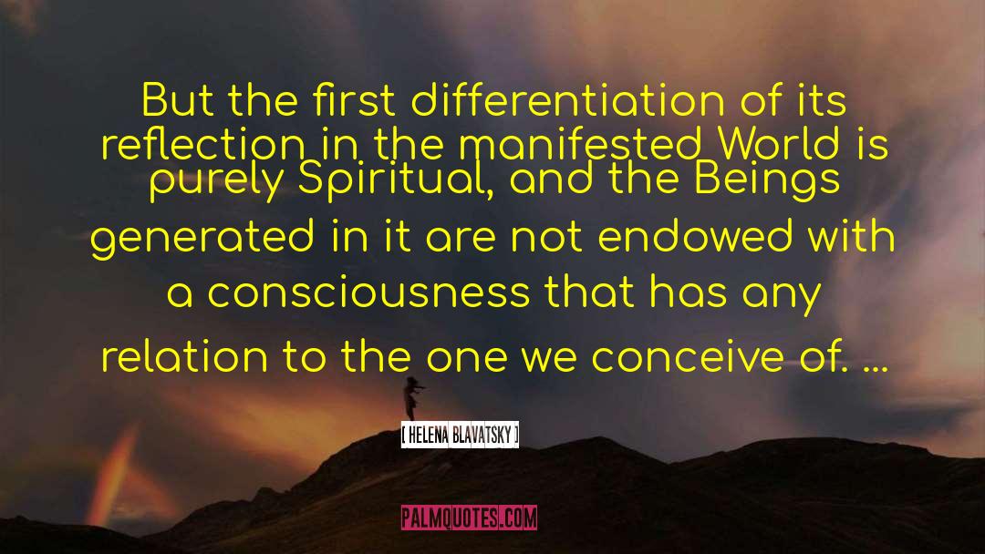 Helena Blavatsky Quotes: But the first differentiation of