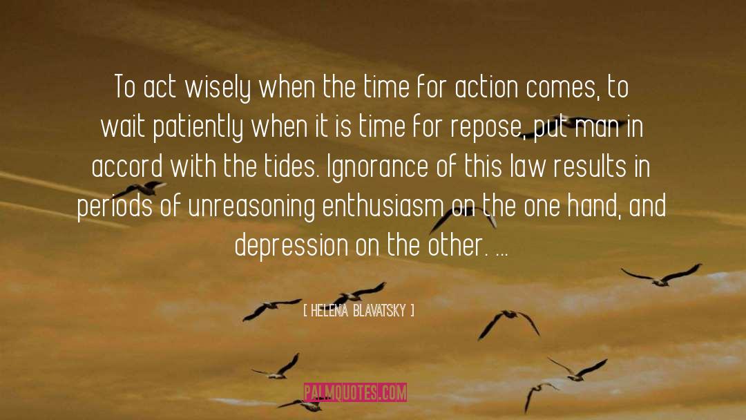 Helena Blavatsky Quotes: To act wisely when the