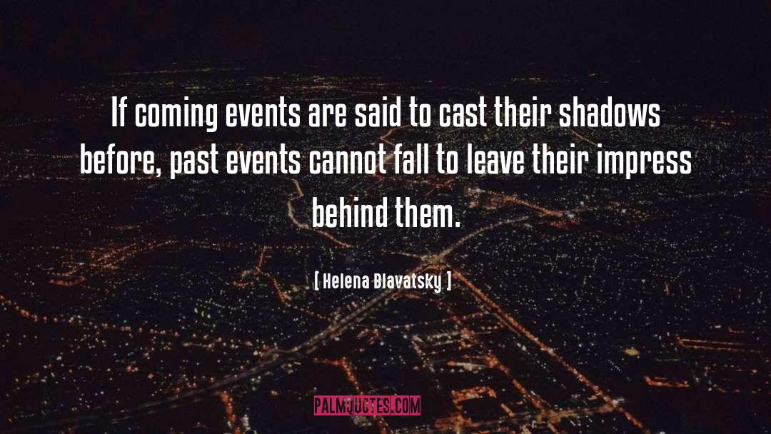 Helena Blavatsky Quotes: If coming events are said