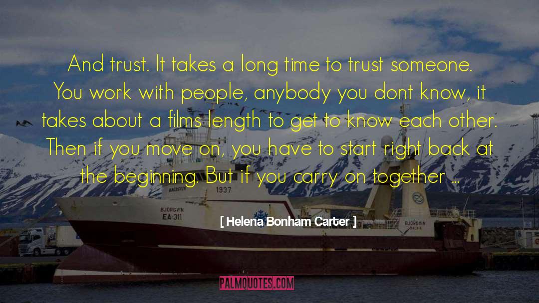 Helena Bonham Carter Quotes: And trust. It takes a