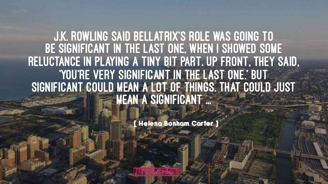 Helena Bonham Carter Quotes: J.K. Rowling said Bellatrix's role
