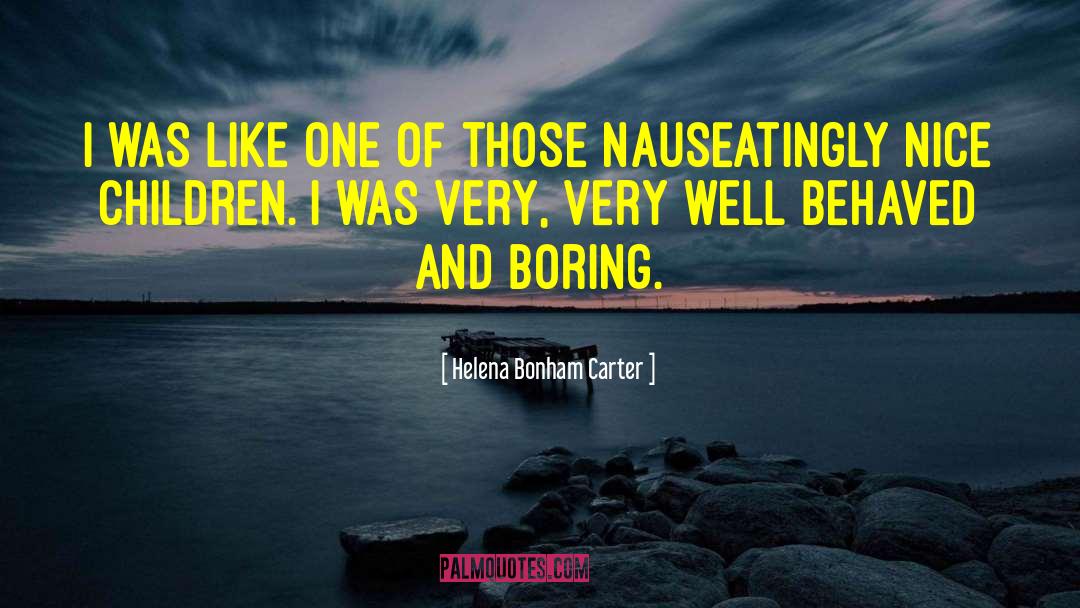 Helena Bonham Carter Quotes: I was like one of