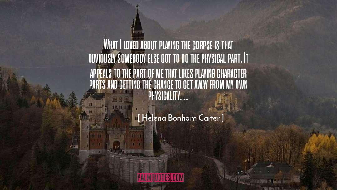 Helena Bonham Carter Quotes: What I loved about playing